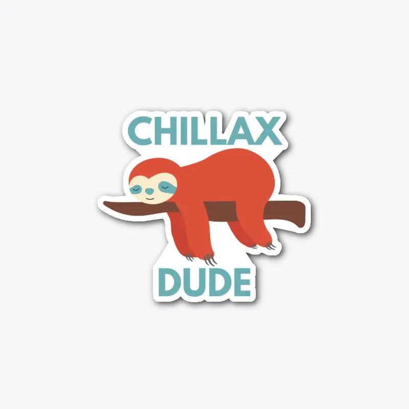 Chillax Dude